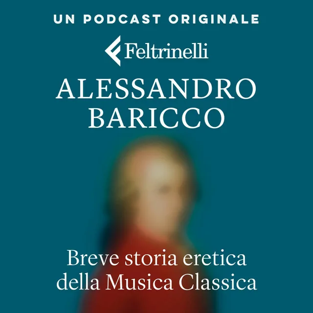 Breve storia eretica della Musica Classica - Baricco