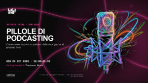 Pillole di PODCASTING x Rome Future Week 2026